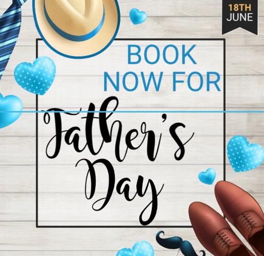 Fathers Day - BOOK NOW! We're now taking bookings for Fathers Day - 18th June 2023